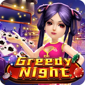 GREEDY NIGHT