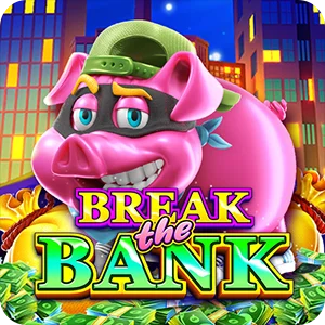 BREAK THE BANK